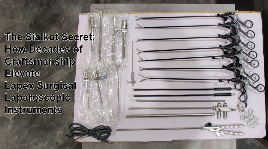 The Sialkot Secret: How Decades of Craftsmanship Elevate Lapex Surgical Laparoscopic Instruments